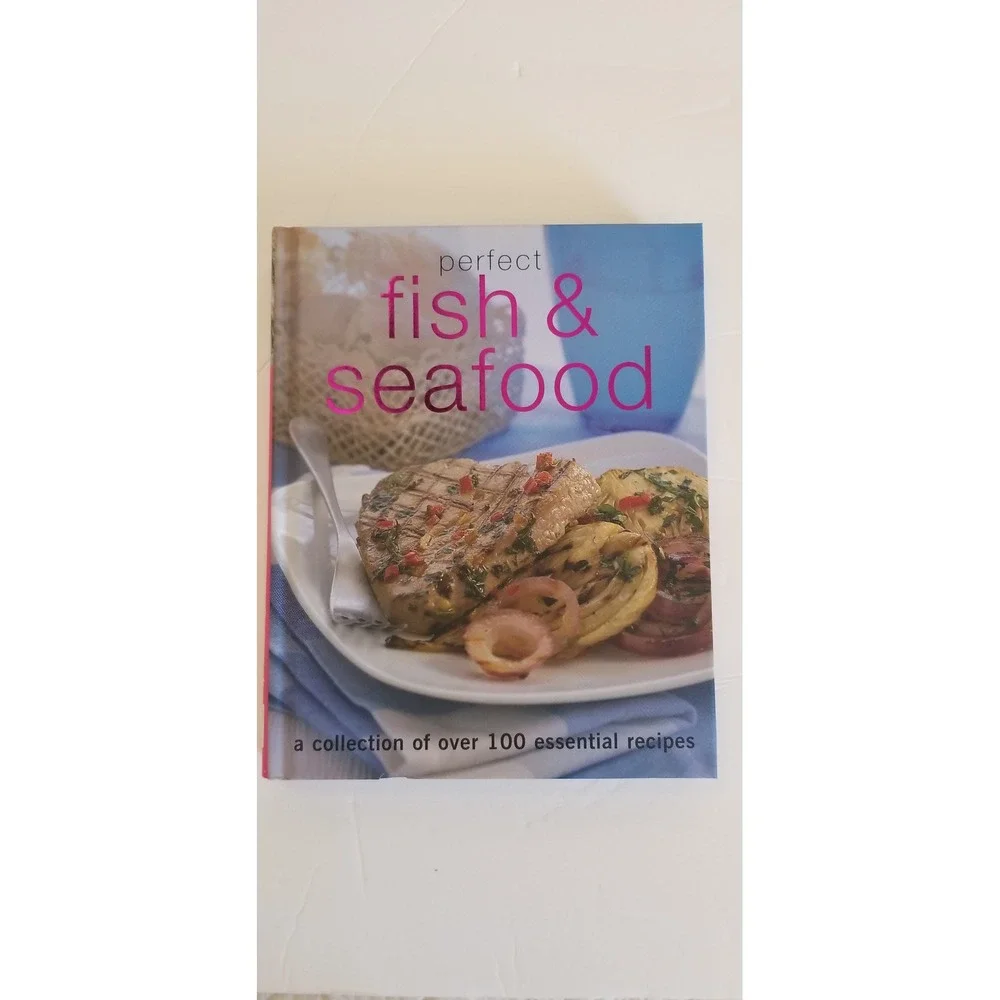 Perfect Fish & Seafood Cookbook Over 100 Essential Recipes Parragon Hardcover